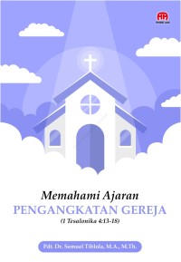 MEMAHAMI AJARAN PENGANGKATAN GEREJA (1 Tesalonika 4:13-18)