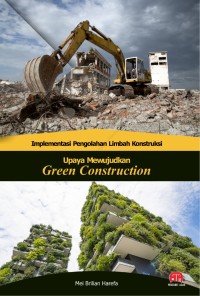 Implementasi Pengolahan Limbah Konstruksi: Upaya mewujudkan green construction