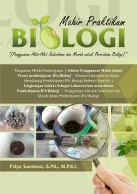 MAHIR PRAKTIKUM BIOLOGI: Penggunaan alat-alat sederhana dan murah untuk percobaan biologi