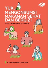 YUK, MENGONSUMSI MAKANAN SEHAT DAN BERGIZI