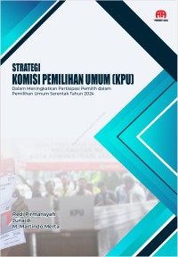 Image of STRATEGI KOMISI PEMILIHAN UMUM (KPU) DALAM MENINGKATKAN PARTISIPASI PEMILIH DALAM PEMILIHAN UMUM SERENTAK TAHUN 2024