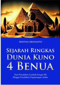 SEJARAH RINGKAS DUNIA KUNO 4 BENUA: Dari peradaban lembah sungai Nil hingga peradaban pegunungan Andes