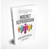 Magnet Kepribadian: bagaimana menjadi pribadi hebat, tangguh, memikat, dan berpengaruh