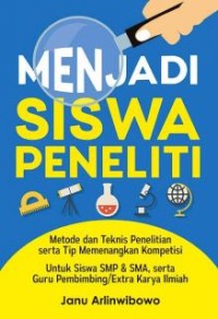 Menjadi Siswa Peneliti-Metode dan Teknis Penelitian Serta Tip Memenangkan Kompetisi