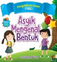 Image of Asyik Mengenal Bentuk