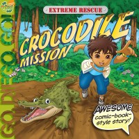 Go Diego Go! : Extreme rescue Crocodile Mission = Misi Buaya