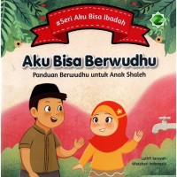 Image of Aku Bisa Berwudhu : Panduan Berwudhu untuk Anak sholeh