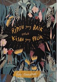 Image of Rindu yang baik untuk kisah yang pelik