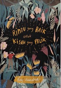 Rindu yang baik untuk kisah yang pelik