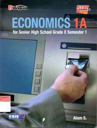 Economics 1 A : for Senior High School Grade X Semester 1