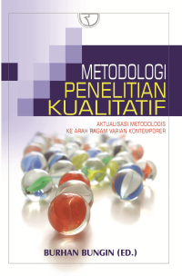 Image of Metodologi Penelitian Kualitatif: Aktualisasi Metodologis ke Arah Ragam Varian Kontemporer