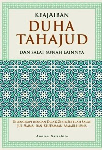 Image of Keajaiban Duha Tahuajud dan Salat Sunah Lainnya : dilengkapi dengan doa & zikir setelah salat, juz amma, dan keutamaan asmaulhusna