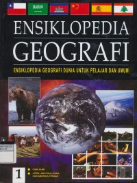 Image of Ensiklopedia Geografi 1 ( Fisik bumi,Artik,Amerika Utara dan amerika tengah
