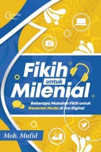 Fikih untuk Milenial (Beberapa Masalah Fikih untuk Generasi Muda di Era Digital)