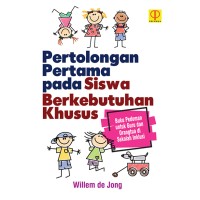 Pertolongan Pertama pada Siswa Berkebutuhan Khusus: Buku Pedoman untuk Guru dan Orangtua di Sekolah Inklusi