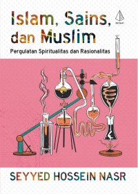 Image of Islam, sains, dan muslim pergulatan spiritualitas dan Rasionalitas