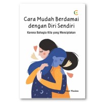 Image of Cara Mudah Berdamai Dengan Diri Sendiri : Karena Bahagia Kita yang Menciptakan