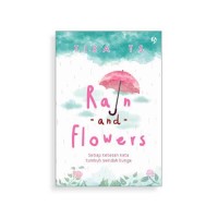 Image of Rain and Flowers: setiap tetesan kata tumbuh seindah bunga