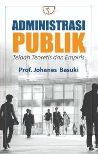 Image of Administrasi  Publik : Telaah Teoritis dan Empiris