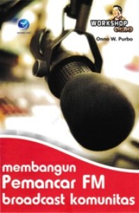 workshop Onno : membangun pemancar fm broadcast komunitas