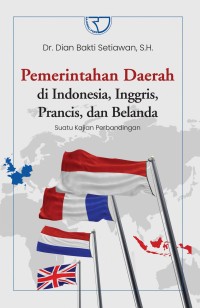 Image of Pemerintah Daerah di Indonesia, Inggris, Prancis, dan Belanda: suatu kajian perbandingan