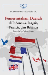 Pemerintah Daerah di Indonesia, Inggris, Prancis, dan Belanda: suatu kajian perbandingan