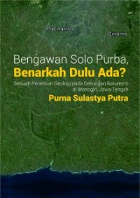 BENGAWAN SOLO PURBA, BENARKAH DULU ADA?