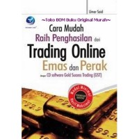 Cara Mudah Raih Penghasilan dari Trading Online Emas dan Perak