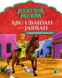 Image of Ksatria Islam Abu Ubaidah Bin Jarrah Lelaki Kuat Dan Terpercaya
