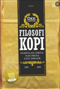 Filosofi Kopi : Kumpulan Cerita dan Prosa Satu Dekade