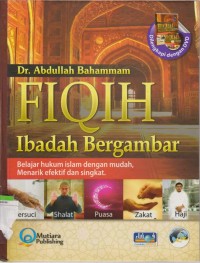 Image of Fiqih Ibadah Bergambar : Belajar Hukum Islam Dengan Mudah, Menarik, Efektif dan Singkat