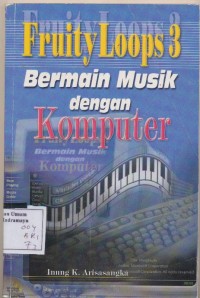 Image of FRUITY LOOPS3 Bermain musik dengan komputer