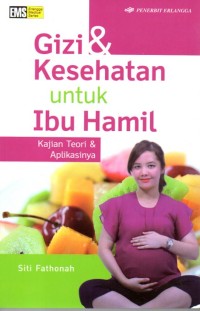 Image of GIZI & KESEHATAN UNTUK IBU HAMIL : KAJIAN TEORI DAN APLIKASINYA