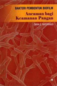 Image of BAKTERI PEMBENTUK BIOFILM: Ancaman bagi keamanan pangan