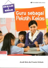 GURU SEBAGAI PELATIH KELAS