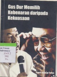 Gus Dur Memilih Kebenaran dari pada kekuasaan