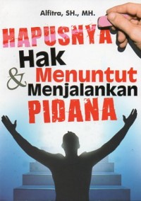 HAPUSNYA HAK & MENUNTUT MENJALANKAN PIDANA