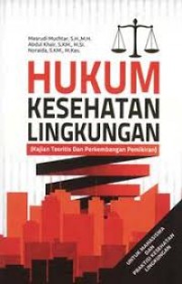 HUKUM KESEHATAN LINGKUNGAN : (Kajian Teoritis Dan Perkembangan Pemikiran)