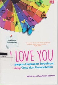 I Love U : Ungkapan-Ungkapan Terdahsyat Tentang Cinta dan Persahabatan