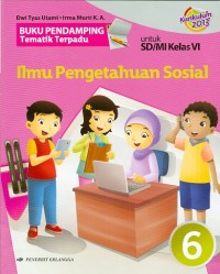 Buku Pendamping Tematik Terpadu ILMU PENGETAHUAN SOSIAL : Untuk SD/MI Kelas VI