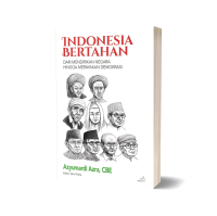 INDONESIA BERTAHAN : Dari Mendirikan Negara Hingga Merayakan Demokrasi