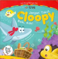 Jangan takut, cloopy baik, kok