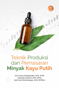 TEKNIK PRODUKSI DAN PEMASARAN MINYAK KAYU PUTIH