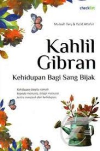 KAHLIL GIBRAN : Kehidupan Bagi Sang Bijak