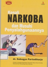 Kenali Narkoba dan Musuhi Penyalahgunaannya