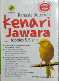 RAHASIA BETERNAK KENARI JAWARA : untuk Hobbies & Bisnis