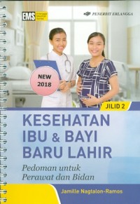 Kesehatan Ibu Dan Bayi Baru Lahir: Pedoman Untuk Perawat Dan Bidan Jilid 1