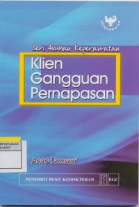 Klien gangguan pernapasan : seri asuhan keperawatan