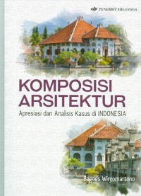 Image of KOMPOSISI ARSITEKTUR Apresiasi dan Analisis Kasus di INDONESIA.