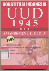 Konstitusi Indonesia UUD 1945 dan Amandemen I,II,III dan IV